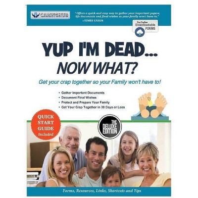 Yup I'm Dead...Now What? The Deluxe Edition - by  Caringhub (Paperback)