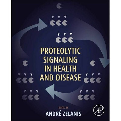 Proteolytic Signaling in Health and Disease - by  Andre Zelanis (Paperback)
