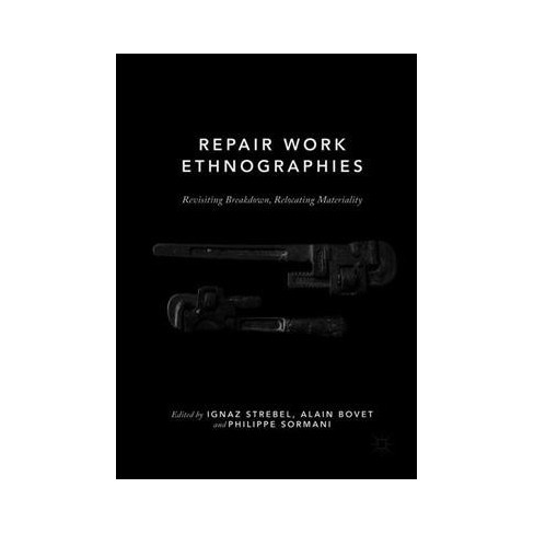 Resultado de imagen para Repair Work Ethnographies Revisiting Breakdown, Relocating Materiality