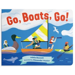 Go, Boats, Go! a Boat Book for Toddlers 1-3 - (Transportation Board Books for Toddlers) by  Addie Boswell (Board Book) - 1 of 1