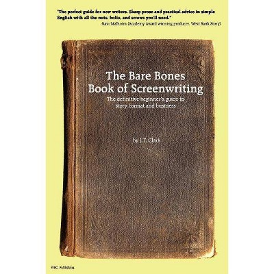 The Bare Bones Book of Screenwriting - by  Josh Clark (Paperback)