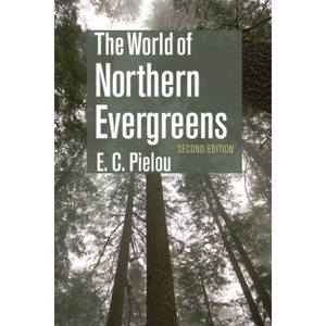 The World of Northern Evergreens - 2nd Edition by  E C Pielou (Paperback) - 1 of 1