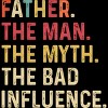 Men's Design By Humans Father The Man, Myth, Bad Influence By MeowShop T-Shirt - 2 of 2