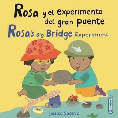 Rosa Y El Experimento del Gran Puente/Rosa's Big Bridge Experiment - (El Taller de Rosa/Rosa's Workshop) by  Jessica Spanyol (Paperback)