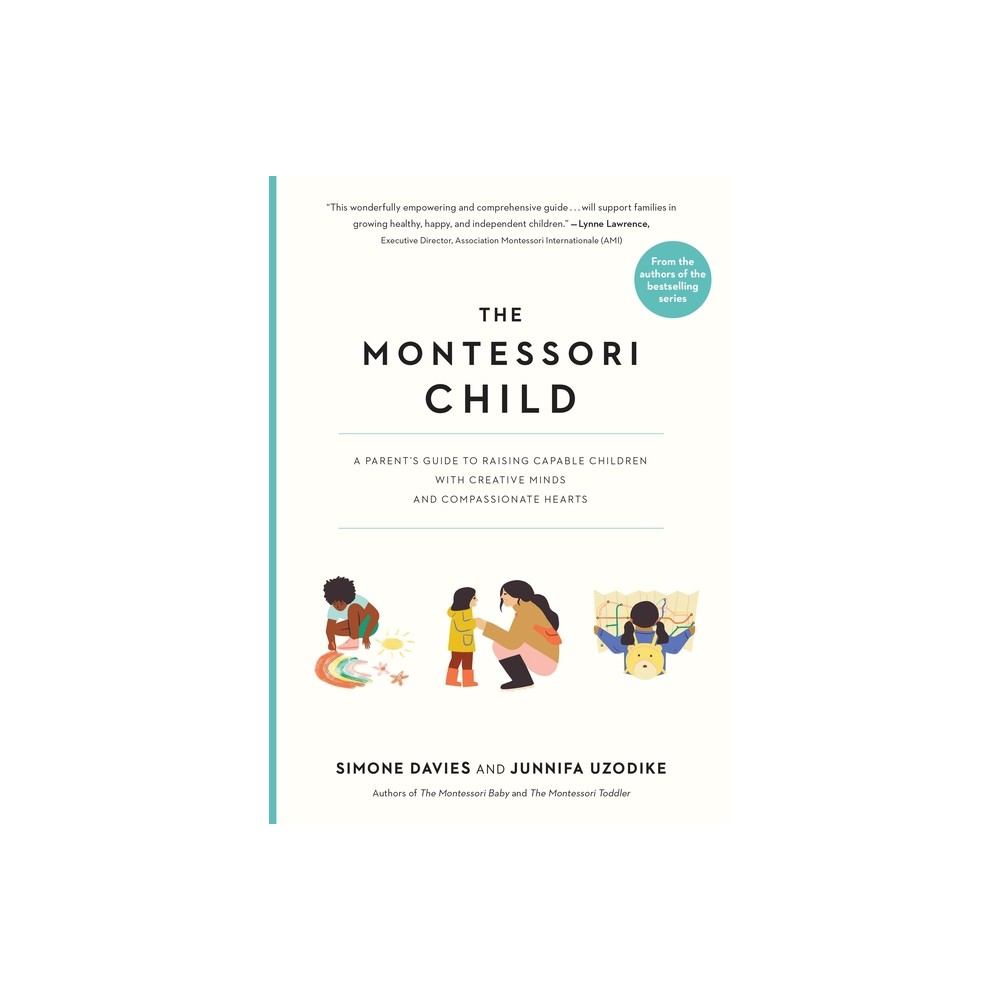 The Montessori Child - (The Parents Guide to Montessori) by Simone Davies & Junnifa Uzodike (Paperback)