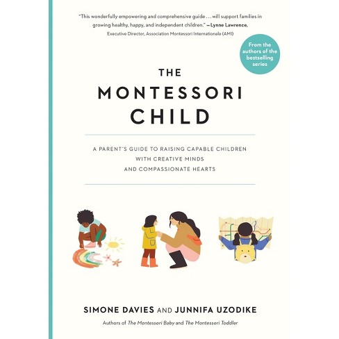 The Montessori Child - (The Parents' Guide to Montessori) by  Simone Davies & Junnifa Uzodike (Paperback) - image 1 of 1