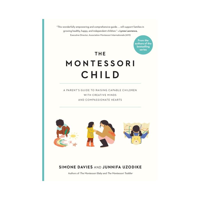 The Montessori Child - (The Parents' Guide to Montessori) by  Simone Davies & Junnifa Uzodike (Paperback), 1 of 2