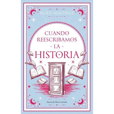 Cuando Reescribamos La Historia - by  Belen Martinez (Paperback)