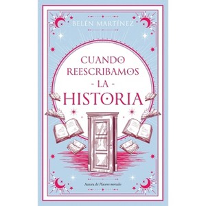 Cuando Reescribamos La Historia -V2* - by  Belen Martinez (Paperback) - 1 of 1