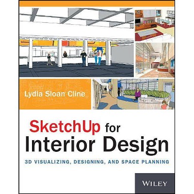 Sketchup for Interior Design - by  Lydia Cline (Paperback)