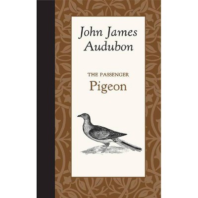 The Passenger Pigeon - (American Roots) by  John Audubon (Hardcover)