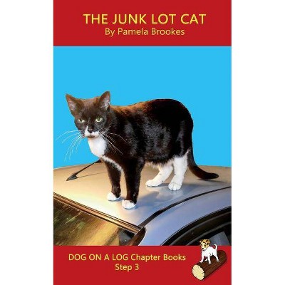 The Junk Lot Cat Chapter Book - (Dog on a Log Chapter Books) by  Pamela Brookes (Paperback)