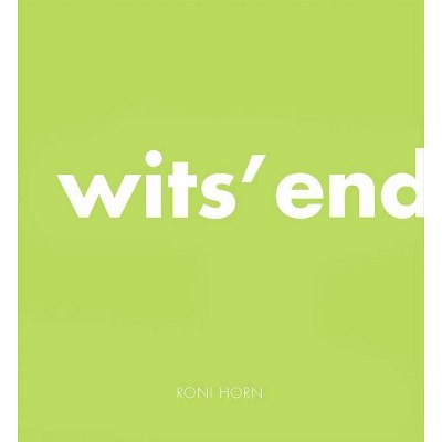 Roni Horn: Wits' End - (Hardcover)