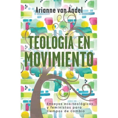 Teología en Movimiento - by  Arianne Van Andel (Paperback)