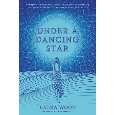 Under a Dancing Star - by  Laura Wood (Hardcover)