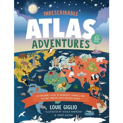 Indescribable Atlas Adventures - (Indescribable Kids) by  Louie Giglio (Hardcover)