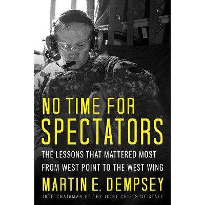 No Time for Spectators - (A) by  Martin Dempsey (Hardcover)