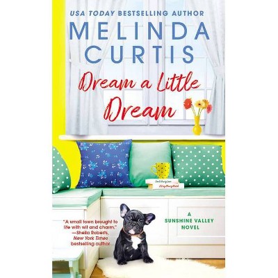 Dream a Little Dream - (Sunshine Valley, 3) by  Melinda Curtis (Paperback)