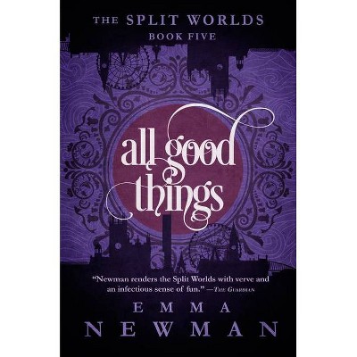 All Good Things - (Split Worlds) by  Emma Newman (Paperback)