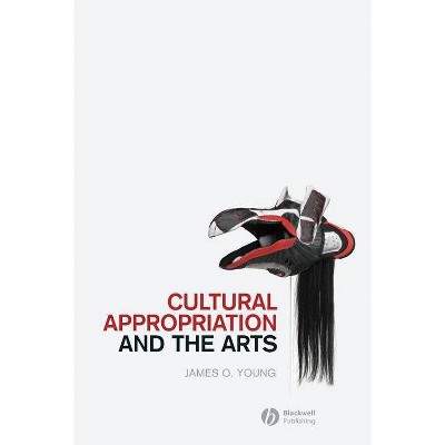 Cultural Appropriation and the Arts - (New Directions in Aesthetics) by  Young (Paperback)