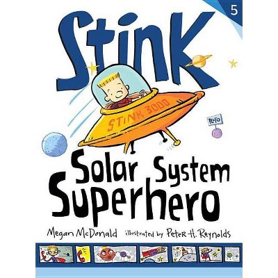 Stink: Solar System Superhero - (Stink (Hardcover)) by  Megan McDonald (Hardcover)