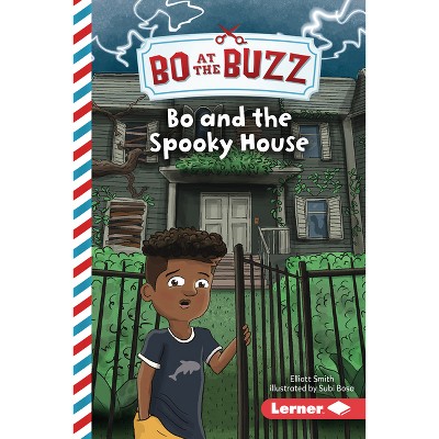 Bo and the Spooky House - (Bo at the Buzz (Read Woke (Tm) Chapter Books)) by  Elliott Smith (Paperback)