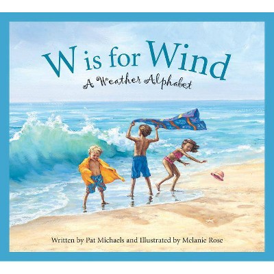 W Is for Wind - (Sleeping Bear Alphabets) by  Pat Michaels (Paperback)