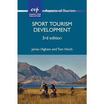 Sport Tourism Development - (Aspects of Tourism) 3rd Edition by  James Higham & Tom Hinch (Paperback)