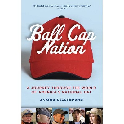 Ball Cap Nation - by  Jim Lilliefors (Paperback)