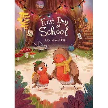 First Day of School - by  Esther Van Den Berg (Hardcover)