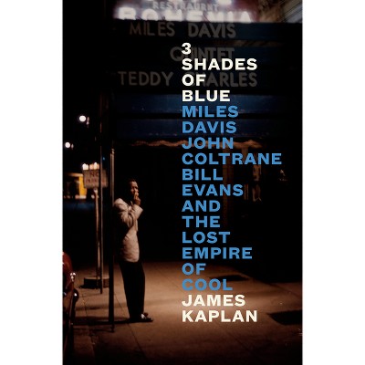 3 Shades of Blue - by  James Kaplan (Hardcover)