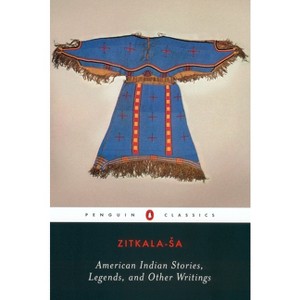 American Indian Stories, Legends, and Other Writings - (Penguin Classics) by  Zitkala-Sa (Paperback) - 1 of 1
