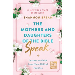 The Mothers and Daughters of the Bible Speak - by Shannon Bream (Hardcover) - 1 of 1