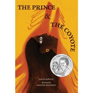 The Prince & the Coyote - by  David Bowles (Hardcover) - 1 of 1