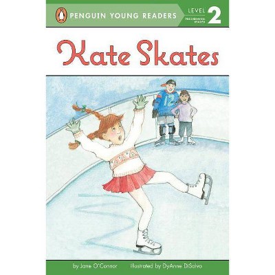 Kate Skates - (Penguin Young Readers, Level 2) by  Jane O'Connor (Paperback)