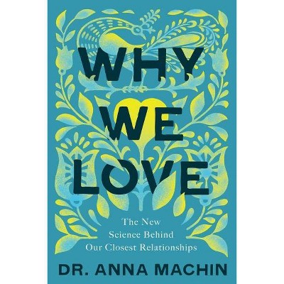 Why We Love - by  Anna Machin (Hardcover)