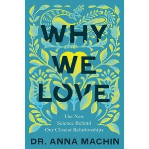 Why We Love - by  Anna Machin (Hardcover) - 1 of 1