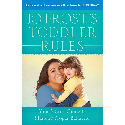 Jo Frost's Toddler Rules - (Paperback)