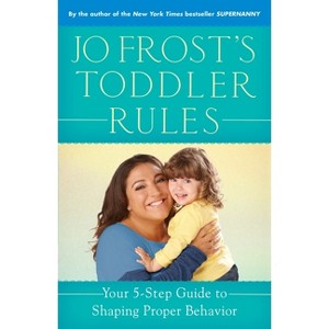 Jo Frost's Toddler Rules - (Paperback) - 1 of 1