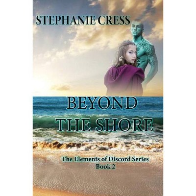 Beyond the Shore - by  Stephanie Cress (Paperback)