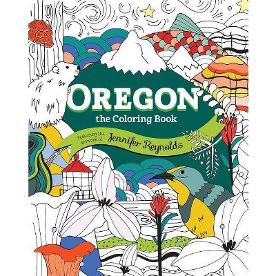Oregon: The Coloring Book - by  Jennifer Reynolds (Paperback)