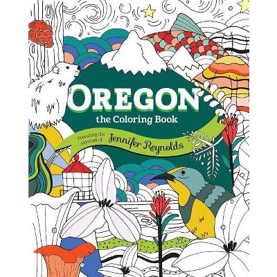 Oregon: The Coloring Book - by  Jennifer Reynolds (Paperback)