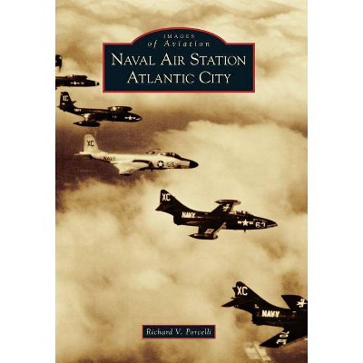 Naval Air Station Atlantic City - (Images of Aviation) by  Richard V Porcelli (Paperback)