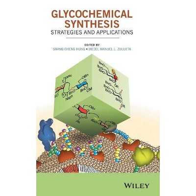 Glycochemical Synthesis - by  Shang-Cheng Hung & Medel Manuel L Zulueta (Hardcover)