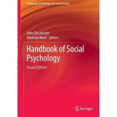 Handbook of Social Psychology - (Handbooks of Sociology and Social Research) 2nd Edition by  John Delamater & Amanda Ward (Paperback)