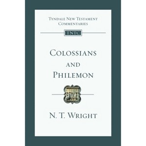 Colossians and Philemon - (Tyndale New Testament Commentaries) by  N T Wright (Paperback) - 1 of 1