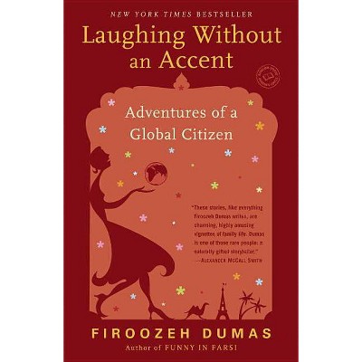 Laughing Without an Accent - by  Firoozeh Dumas (Paperback)