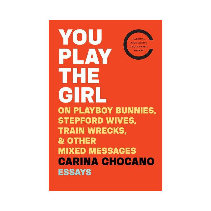 You Play the Girl - by  Carina Chocano (Paperback), 1 of 2