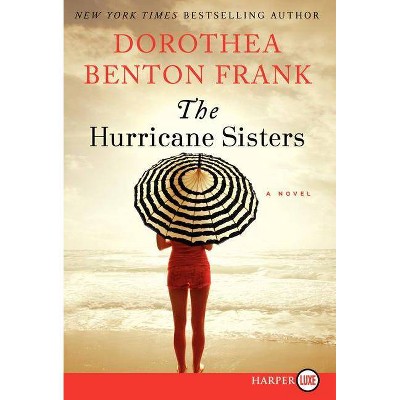 The Hurricane Sisters - Large Print by  Dorothea Benton Frank (Paperback)