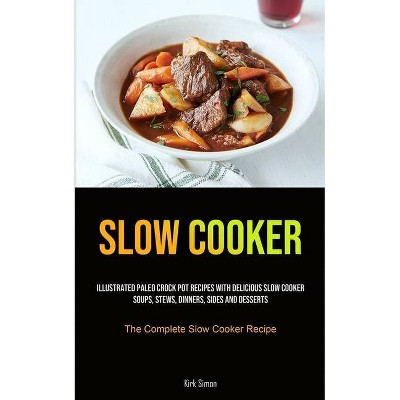 Slow Cooker - by  Kirk Simon (Paperback)